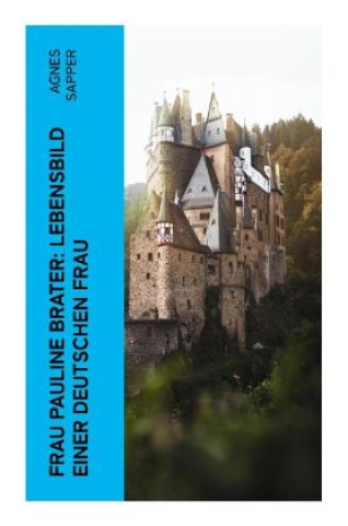 Książka Frau Pauline Brater: Lebensbild einer deutschen Frau Agnes Sapper