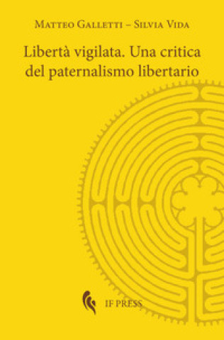 Könyv Libertà vigilata. Una critica del paternalismo libertario Matteo Galletti