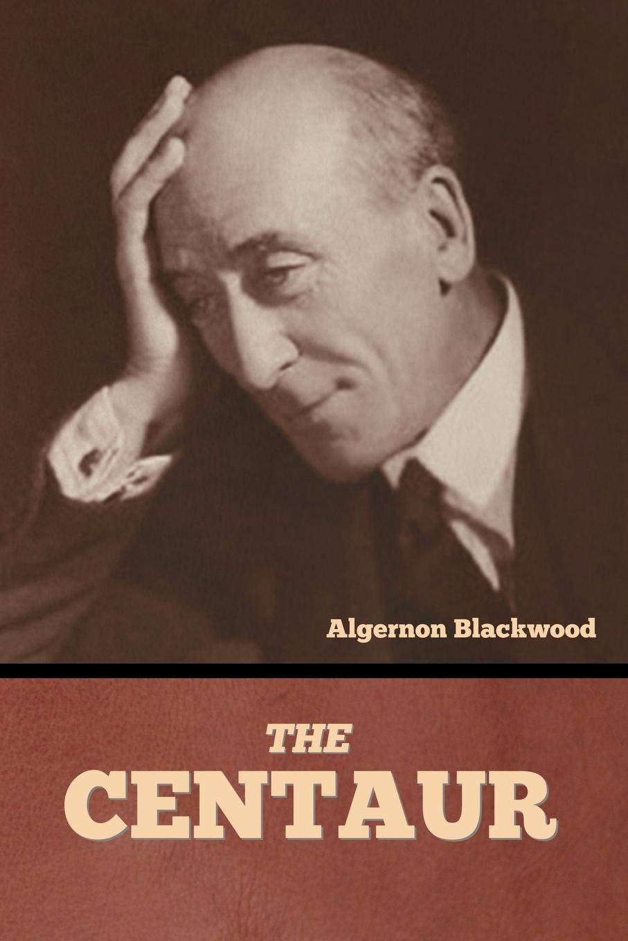 Książka The Centaur Algernon Blackwood