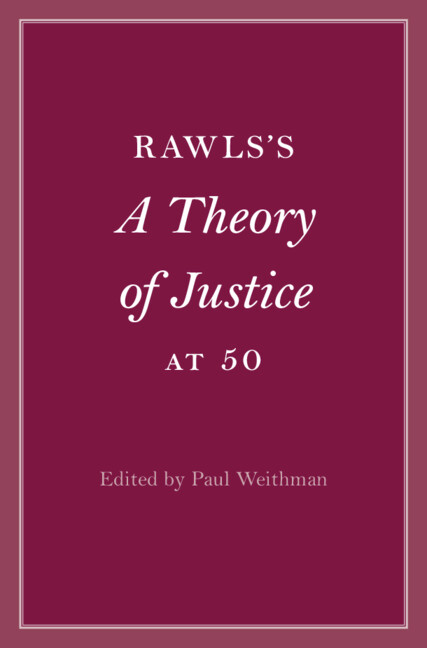 Carte Rawls’s ‘A Theory of Justice’ at 50 Paul Weithman