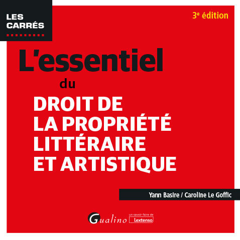 Книга L'essentiel du droit de la propriété littéraire et artistique, 3ème édition Le Goffic