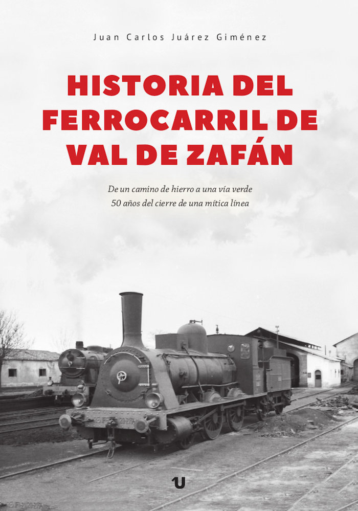 Knjiga HISTORIA DEL FERROCARRIL DE VAL DE ZAFAN JUAREZ GIMENEZ