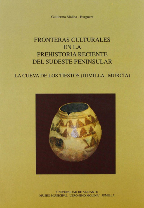 Книга FRONTERAS CULTURALES EN LA PREHISTORIA DEL SURESTE PENINSULAR MOLINA BURGUERA
