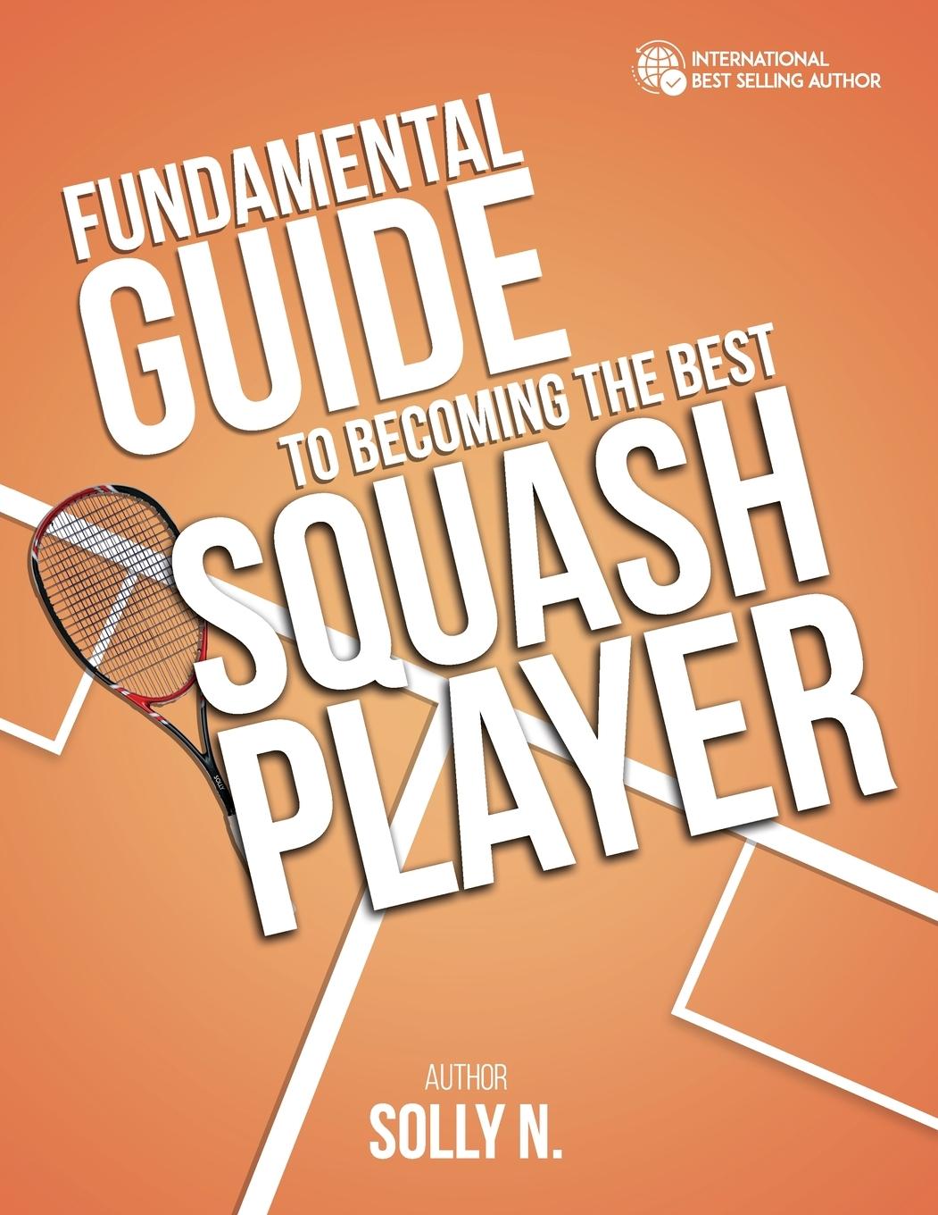 Livre FUNDAMENTAL GUIDE TO BECOMING THE BEST SQUASH PLAYER 