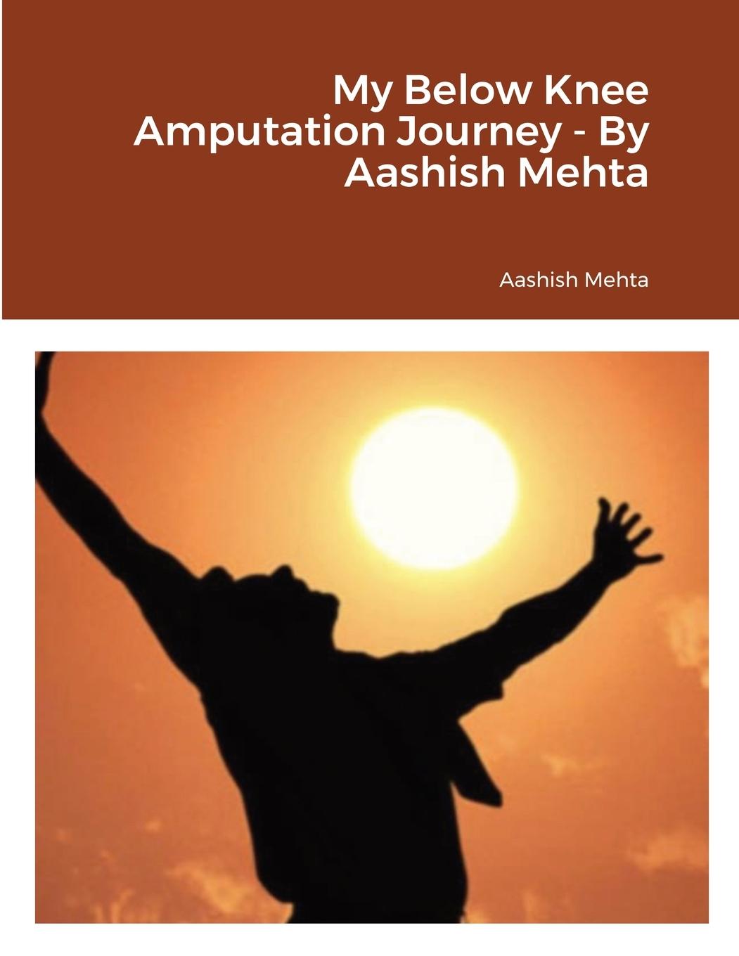 Knjiga My Below Knee Amputation Journey - By Aashish Mehta Keith K