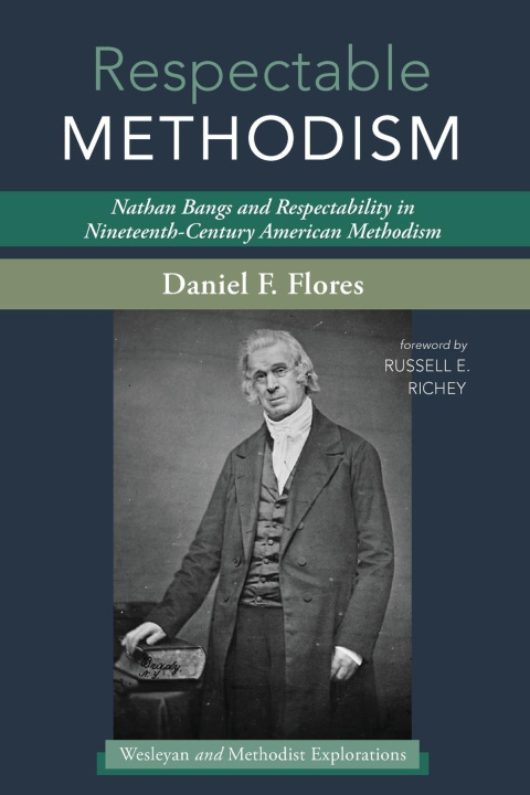 Knjiga Respectable Methodism Daniel F. Flores