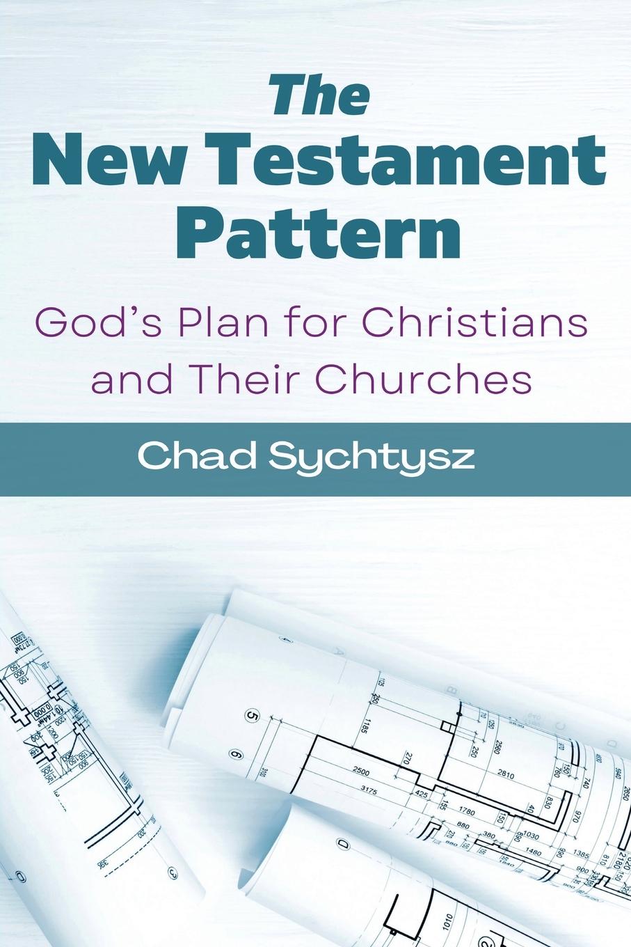 Könyv The New Testament Pattern Chad Sychtysz