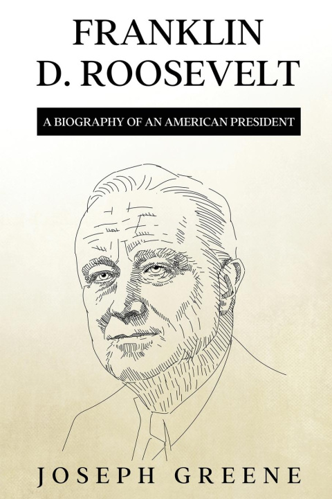 Knjiga Franklin D. Roosevelt Joseph Greene