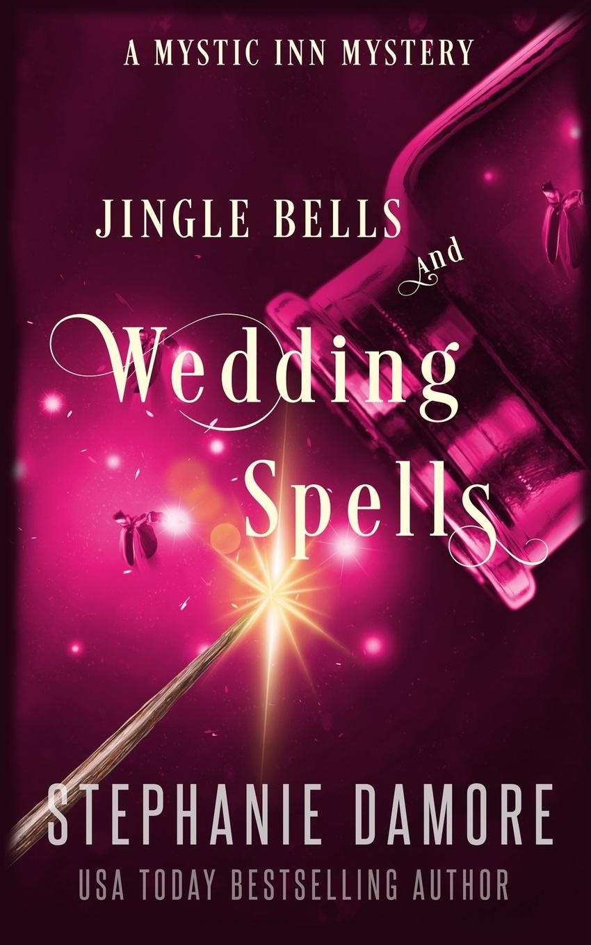Knjiga Jingle Bells and Wedding Spells Stephanie Damore