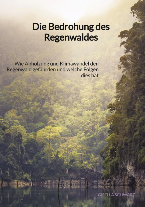 Könyv Die Bedrohung des Regenwaldes 