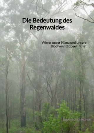 Könyv Die Bedeutung des Regenwaldes Sarah Schumacher