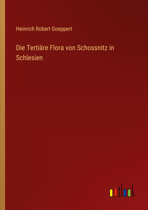 Книга Die Tertiäre Flora von Schossnitz in Schlesien 