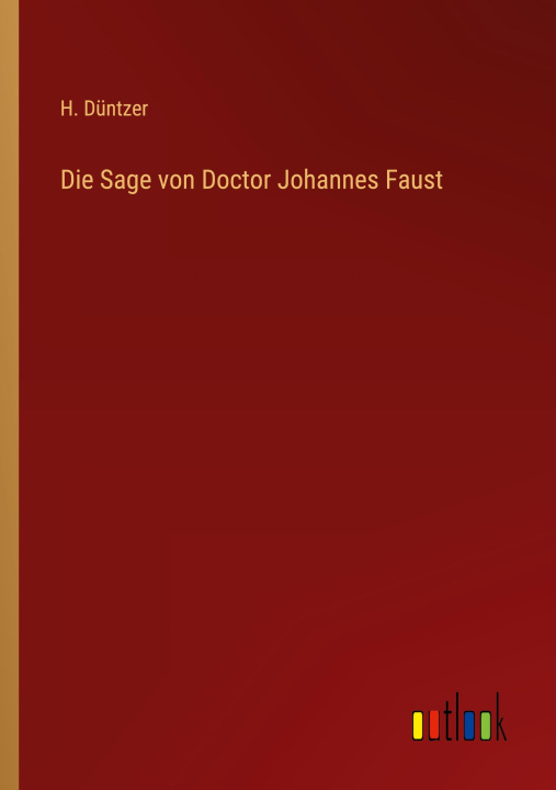 Książka Die Sage von Doctor Johannes Faust H. Düntzer