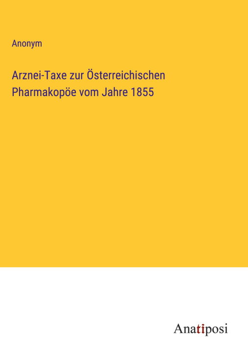 Knjiga Arznei-Taxe zur Österreichischen Pharmakopöe vom Jahre 1855 