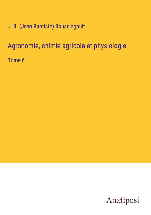 Könyv Agronomie, chimie agricole et physiologie 