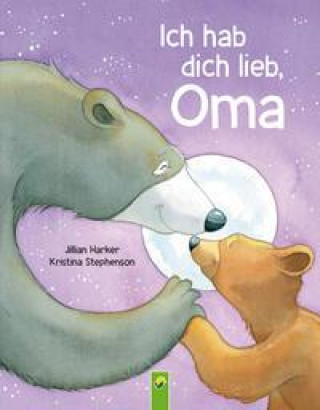 Kniha Ich hab dich lieb, Oma | Für Kinder ab 2 Jahren Schwager & Steinlein Verlag