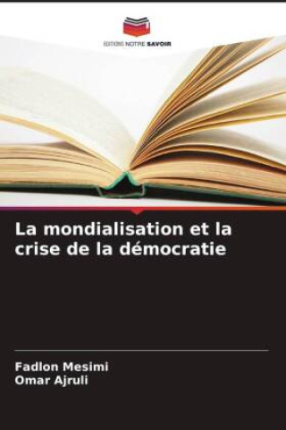 Kniha La mondialisation et la crise de la démocratie Fadlon Mesimi