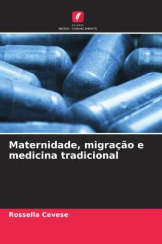 Książka Maternidade, migraç?o e medicina tradicional Rossella Cevese