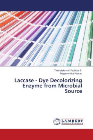 Knjiga Laccase - Dye Decolorizing Enzyme from Microbial Source Nagalambika Prasad