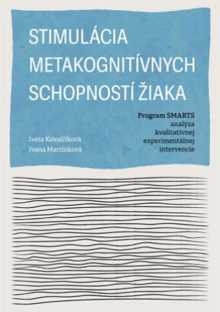 Könyv Stimulácia metakognitívnych schopností žiaka Iveta Kovalčíková; Ivana Martinková