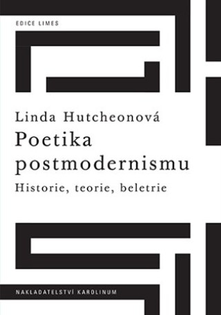 Book Poetika postmodernismu - Historie, teorie, beletrie Linda Hutchenová