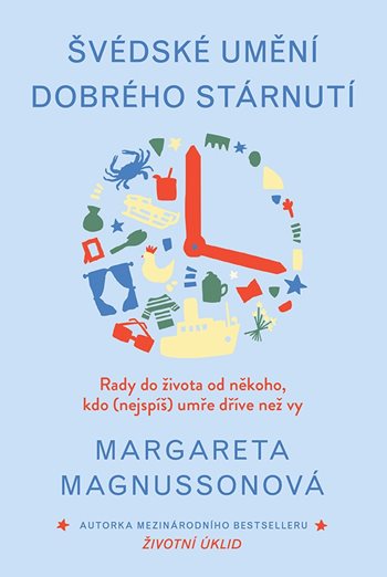 Книга Švédské umění dobrého stárnutí - Rady do života od někoho, kdo (nejspíš) umře dřív než vy Margareta Magnussonová
