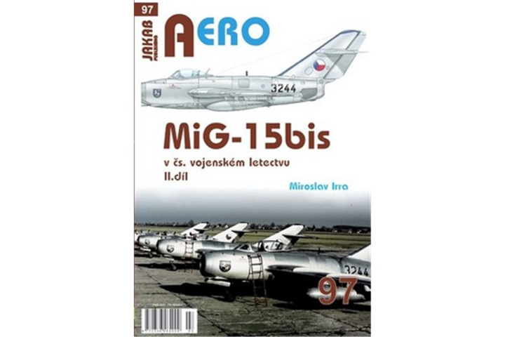 Kniha AERO 97 MiG-15bis v čs. vojenském letectvu 2. díl Miroslav Irra