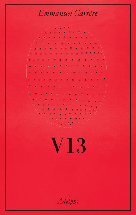 Книга V13. Cronaca giudiziaria Emmanuel Carrère