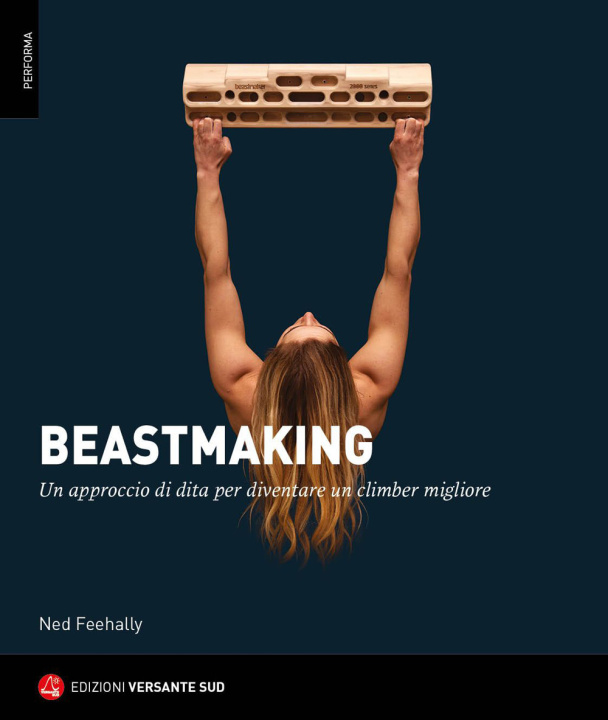 Könyv Beastmaking. Un approccio di dita per diventare un climber migliore Ned Feehally