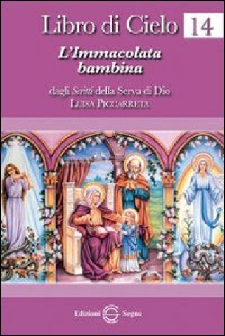 Kniha Libro di cielo 14. L'Immacolata bambina Luisa Piccarreta