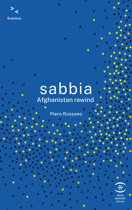 Carte Sabbia. Afghanistan rewind Piero Rossano