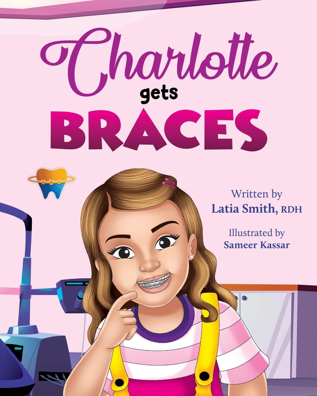 Knjiga Charlotte Gets Braces RDH Latia Smith