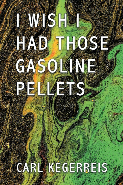 Knjiga I WISH I HAD THOSE GASOLINE PELLETS CARL KEGERREIS