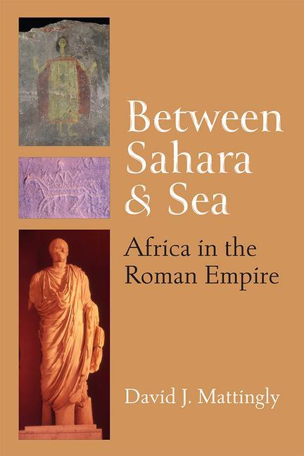Kniha Between Sahara and Sea: Africa in the Roman Empire 
