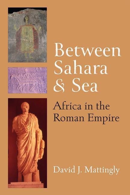 Könyv Between Sahara and Sea: Africa in the Roman Empire 