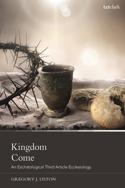 Kniha Kingdom Come: An Eschatological Third Article Ecclesiology 