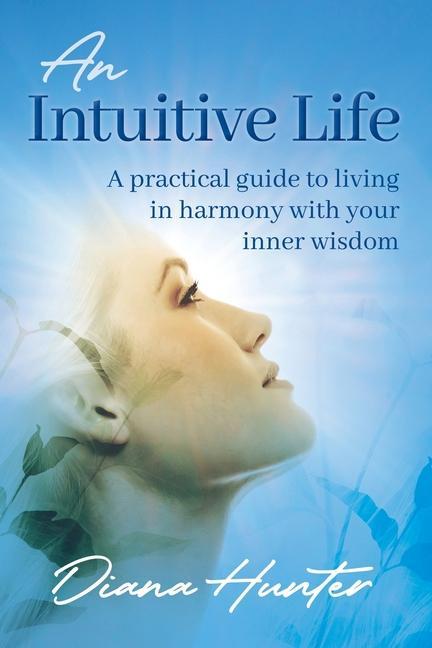 Kniha An Intuitive Life: A practical guide to living in harmony with your inner wisdom Monika Muranyi