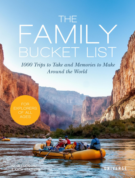 Carte The Family Bucket List: 1,000 Trips to Take and Memories to Make All Over the World Kath Stathers
