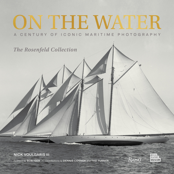 Kniha On the Water: A Century of Iconic Maritime Photography from the Rosenfeld Collection Robert Iger