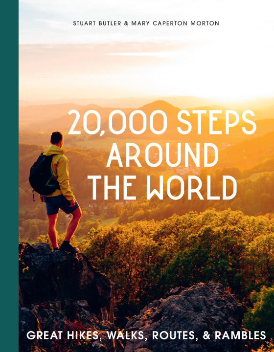 Kniha 20,000 Steps Around the World: Great Hikes, Walks, Routes, and Rambles Mary Caperton Morton
