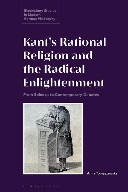 Kniha Kant's Rational Religion and the Radical Enlightenment: From Spinoza to Contemporary Debates Courtney D. Fugate