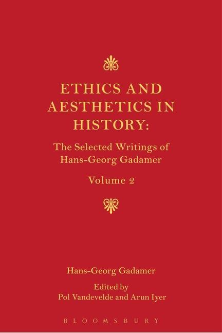 Könyv Ethics, Aesthetics and the Historical Dimension of Language: The Selected Writings of Hans-Georg Gadamer Volume II Pol Vandevelde