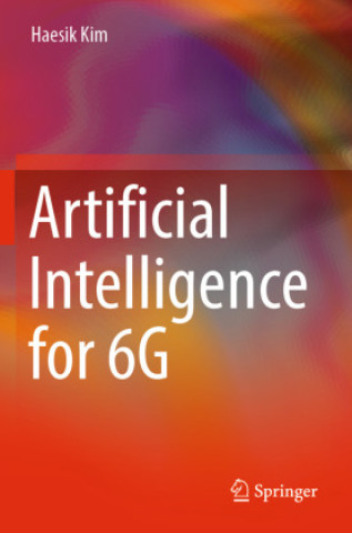 Book Artificial Intelligence for 6G Haesik Kim