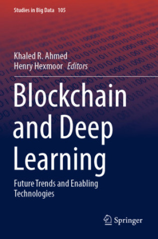 Knjiga Blockchain and Deep Learning Khaled R. Ahmed