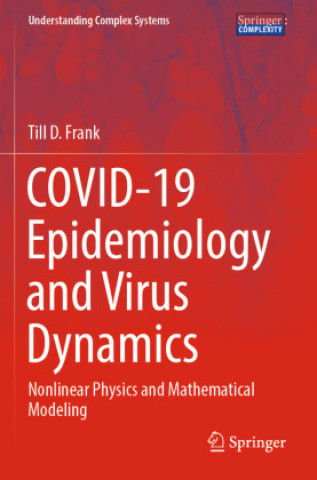 Knjiga COVID-19 Epidemiology and Virus Dynamics Till D. Frank