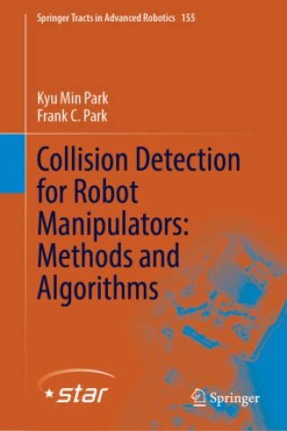 Knjiga Collision Detection for Robot Manipulators: Methods and Algorithms Kyu Min Park