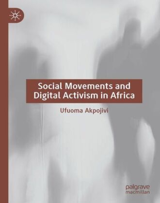 Carte Social Movements and Digital Activism in Africa Ufuoma Akpojivi