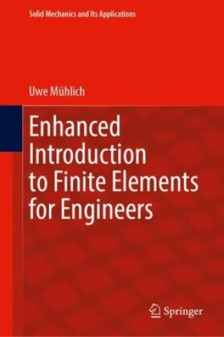 Carte Enhanced Introduction to Finite Elements for Engineers Uwe Mühlich