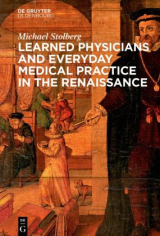 Книга Learned Physicians and Everyday Medical Practice in the Renaissance Michael Stolberg