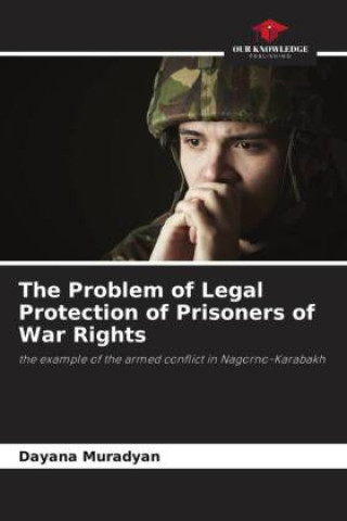 Книга The Problem of Legal Protection of Prisoners of War Rights 